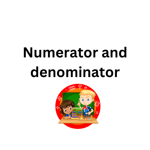 Numerator and denominator